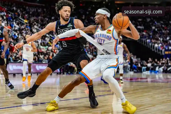 亚历山大47分vs活塞加时鏖战：四季网站官网安卓版独家复盘雷霆114-110险胜